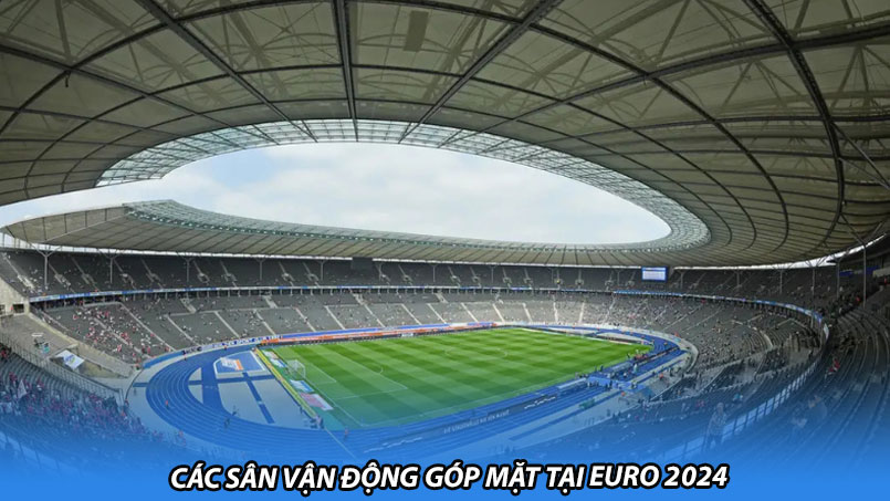 Các sân vận động góp mặt tại Euro 2024
